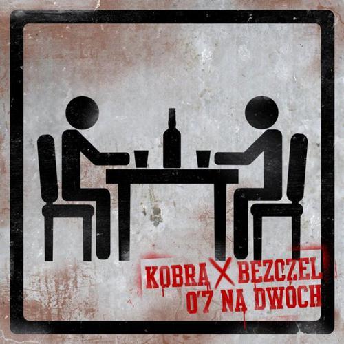 Kobra x Bezczel - 0,7 na dwóch - Tekst piosenki, lyrics | Tekściki.pl