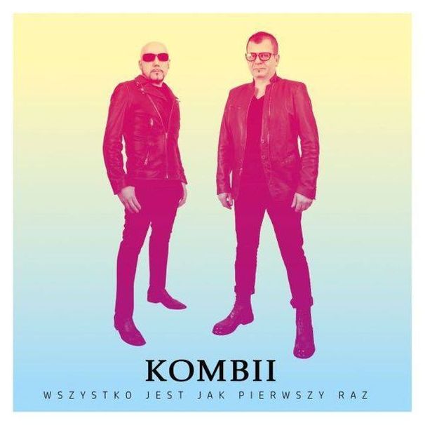 KOMBII - Wszystko jest jak pierwszy raz - Tekst piosenki, lyrics | Tekściki.pl