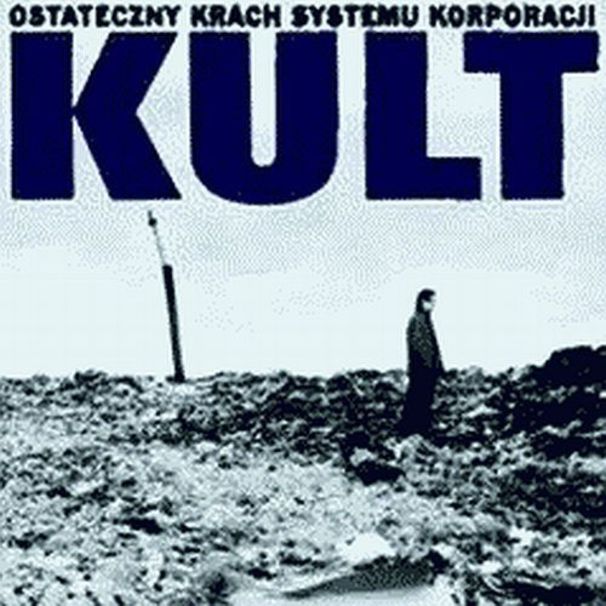 Kult - Ostateczny krach systemu korporacji - Tekst piosenki, lyrics | Tekściki.pl