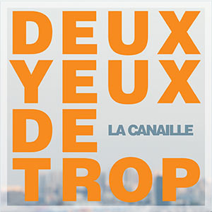 La Canaille - Deux yeux de trop - Tekst piosenki, lyrics | Tekściki.pl