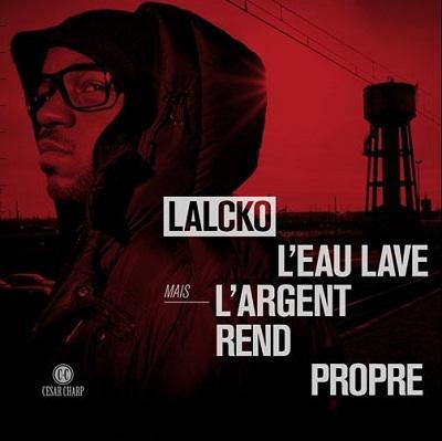 Lalcko - L'Eau Lave Mais L'Argent Rend Propre - Tekst piosenki, lyrics | Tekściki.pl