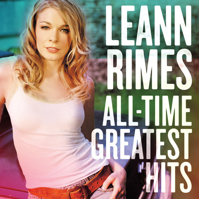 Leann Rimes - All-Time Greatest Hits - Tekst piosenki, lyrics | Tekściki.pl