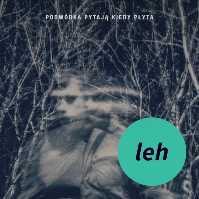 Leh - Podwórka pytają kiedy płyta - Tekst piosenki, lyrics | Tekściki.pl