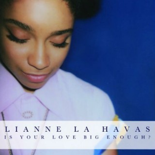 Lianne La Havas - Is Your Love Big Enough? - Tekst piosenki, lyrics | Tekściki.pl