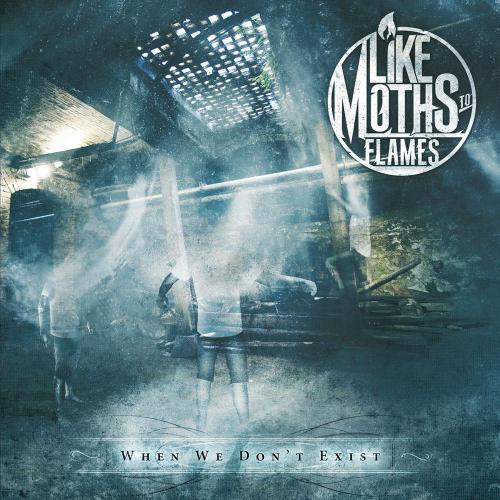Like Moths to Flames - When We Don't Exist - Tekst piosenki, lyrics | Tekściki.pl