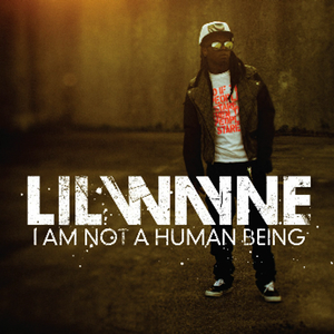 Lil Wayne - I Am Not a Human Being - Tekst piosenki, lyrics | Tekściki.pl