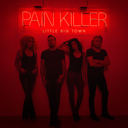 Little Big Town - Pain Killer - Tekst piosenki, lyrics | Tekściki.pl
