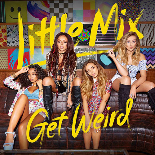 Little Mix - Get Weird - Tekst piosenki, lyrics | Tekściki.pl