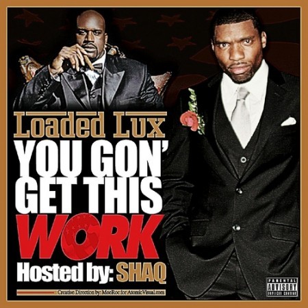 Loaded Lux - You Gon Get This Work - Tekst piosenki, lyrics | Tekściki.pl