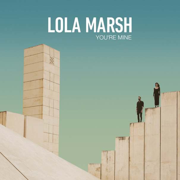 Lola Marsh - You’re Mine - EP - Tekst piosenki, lyrics | Tekściki.pl