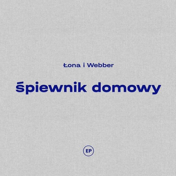 Łona i Webber - Śpiewnik domowy EP - Tekst piosenki, lyrics | Tekściki.pl