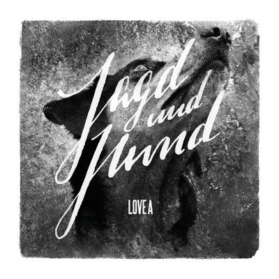 Love A - Jagd Und Hund - Tekst piosenki, lyrics | Tekściki.pl