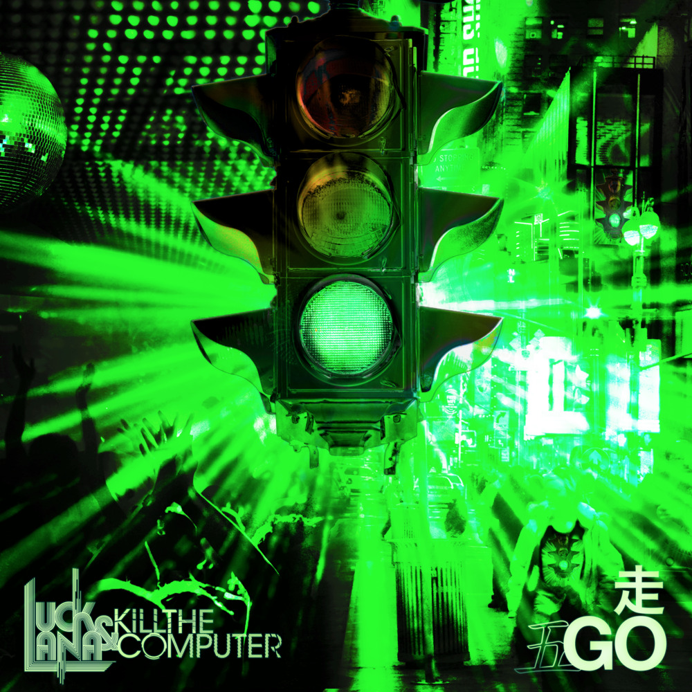Luck and Lana Kill The Computer - GO - Tekst piosenki, lyrics | Tekściki.pl