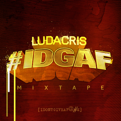 Ludacris - #IDGAF - Tekst piosenki, lyrics | Tekściki.pl