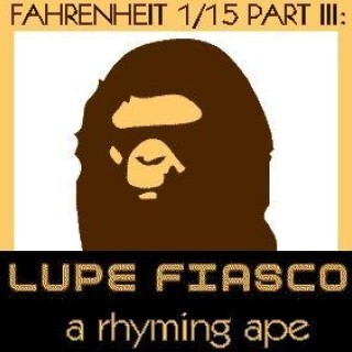 Lupe Fiasco - Fahrenheit 1/15 Part III: A Rhyming Ape - Tekst piosenki, lyrics | Tekściki.pl