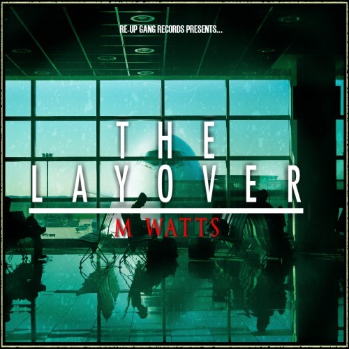 M Watts - The Layover EP - Tekst piosenki, lyrics | Tekściki.pl