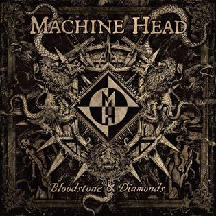 Machine Head - Bloodstone & Diamonds - Tekst piosenki, lyrics | Tekściki.pl