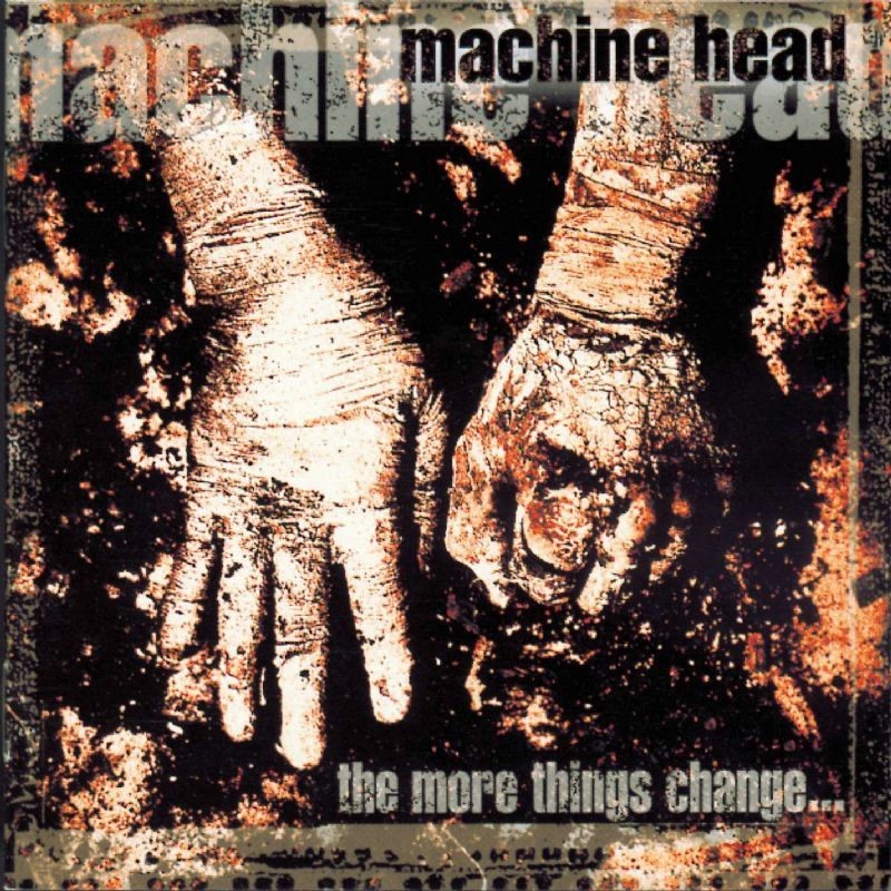 Machine Head - The More Things Change - Tekst piosenki, lyrics | Tekściki.pl