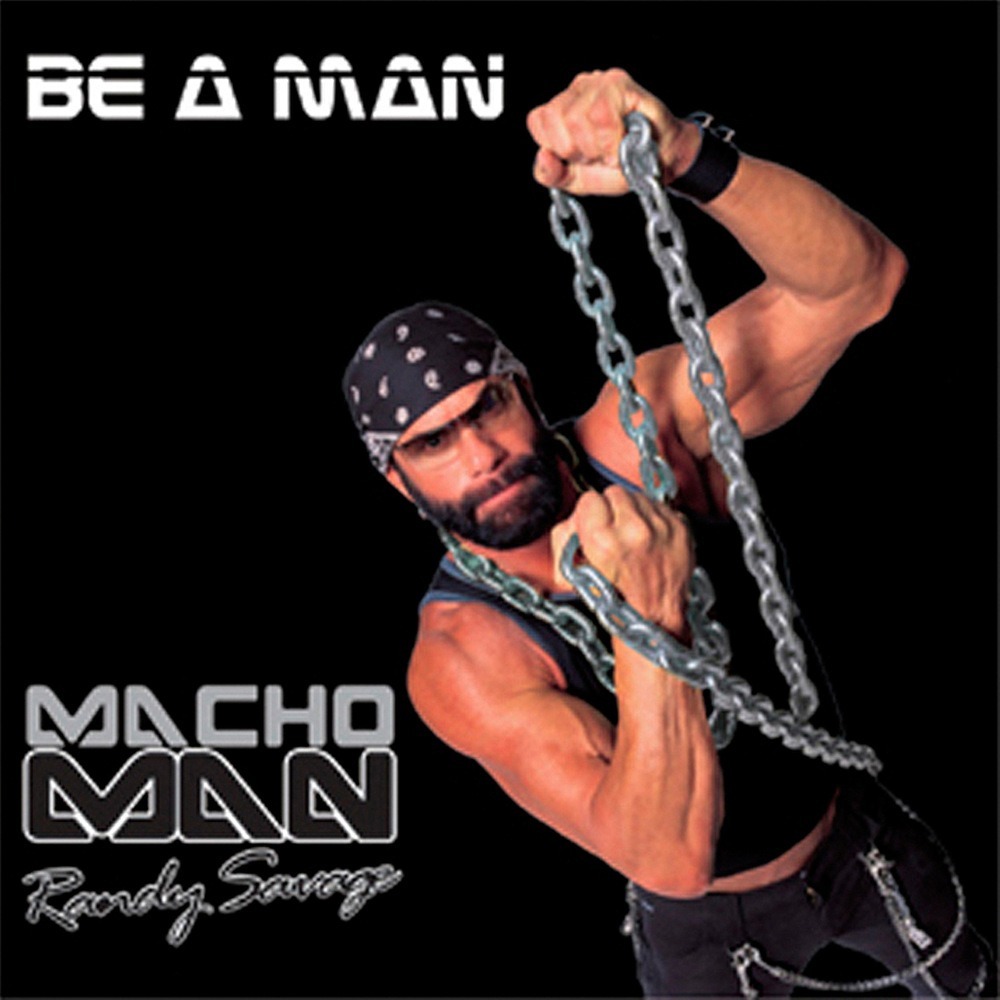Macho Man Randy Savage - Be a Man - Tekst piosenki, lyrics | Tekściki.pl