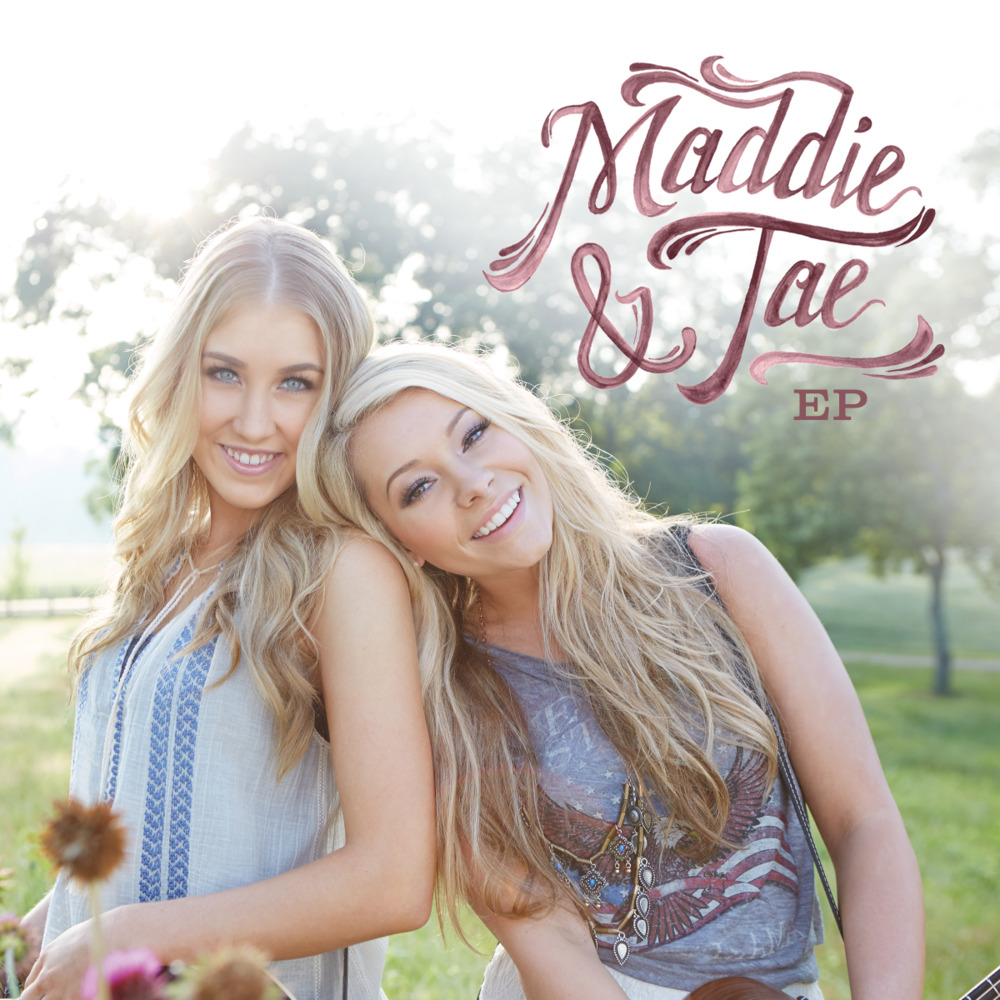 Maddie & Tae - Maddie & Tae EP - Tekst piosenki, lyrics | Tekściki.pl