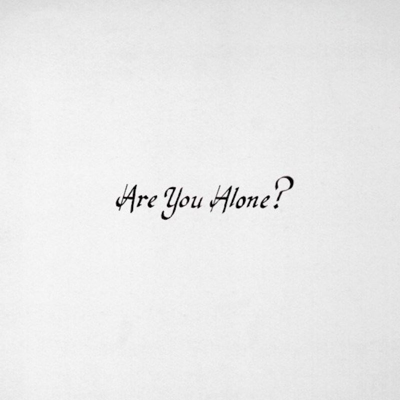 Majical Cloudz - Are You Alone? - Tekst piosenki, lyrics | Tekściki.pl