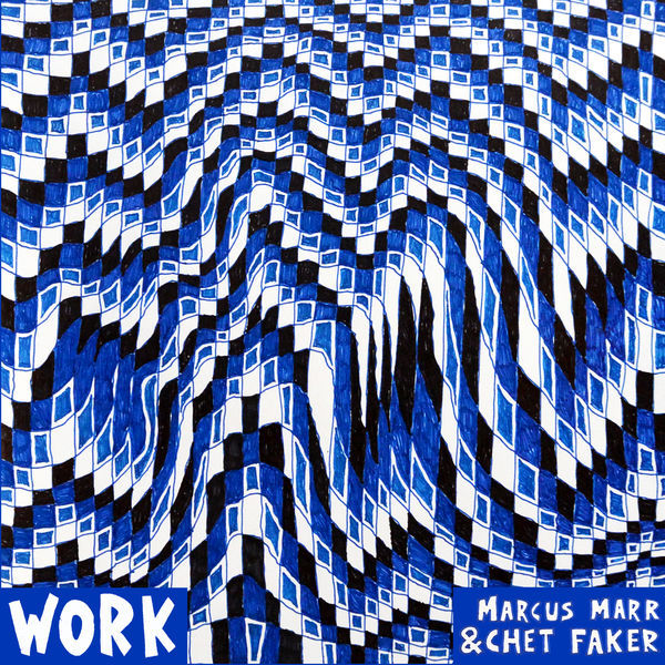 Marcus Marr & Chet Faker - Work - EP - Tekst piosenki, lyrics | Tekściki.pl