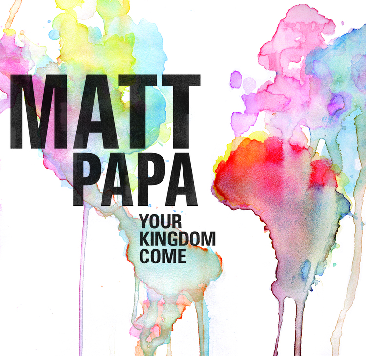 Matt Papa - Your Kingdom Come - Tekst piosenki, lyrics | Tekściki.pl