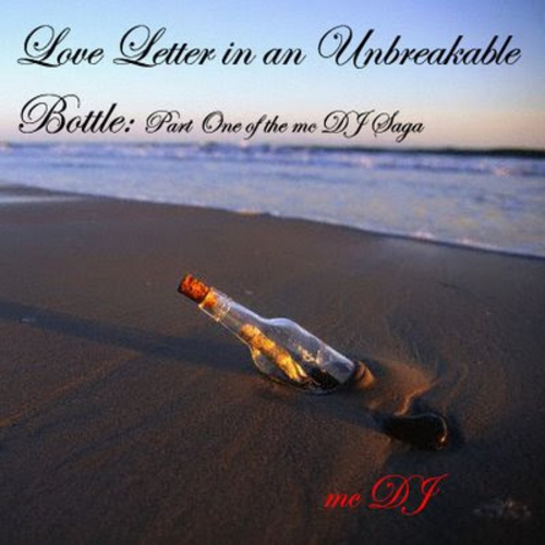 Mc DJ - Love Letter in an Unbreakable Bottle - Tekst piosenki, lyrics | Tekściki.pl