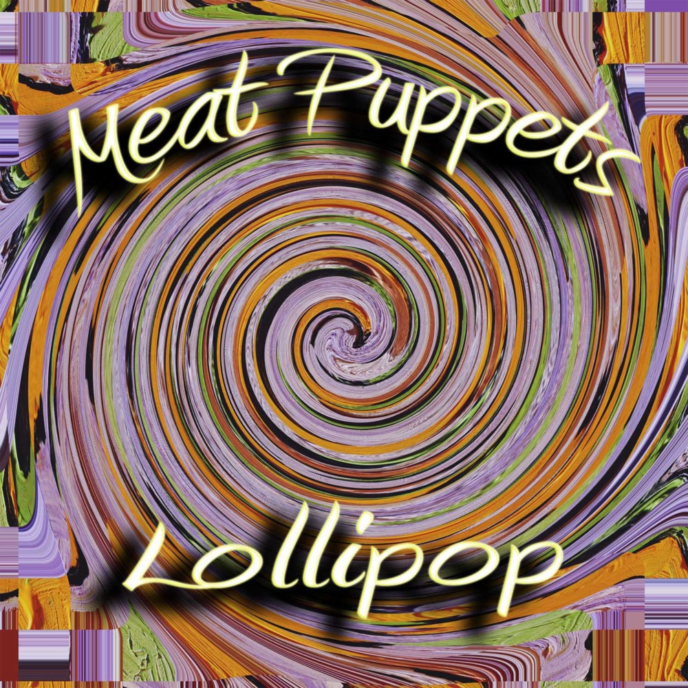 Meat Puppets - Lollipop - Tekst piosenki, lyrics | Tekściki.pl