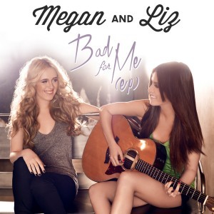 Megan and Liz - Bad For Me EP - Tekst piosenki, lyrics | Tekściki.pl