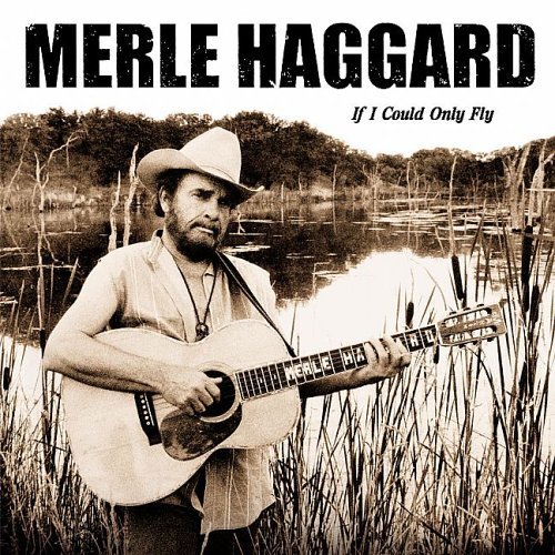 Merle Haggard - If I Could Only Fly - Tekst piosenki, lyrics | Tekściki.pl