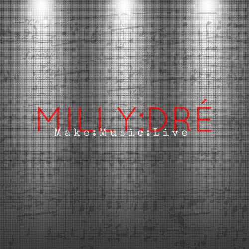Milly Dre - Make Music Live - Tekst piosenki, lyrics | Tekściki.pl