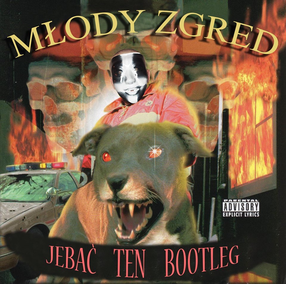 MŁODY ZGRED - Jebać ten Bootleg - Tekst piosenki, lyrics | Tekściki.pl