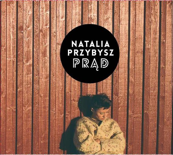 Natalia Przybysz - Prąd - Tekst piosenki, lyrics | Tekściki.pl