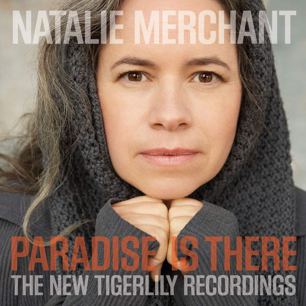 Natalie Merchant - Paradise Is There: The New Tigerlily Recordings - Tekst piosenki, lyrics | Tekściki.pl