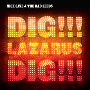 Nick Cave And The Bad Seeds - Dig, Lazarus, Dig!!! - Tekst piosenki, lyrics | Tekściki.pl