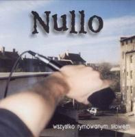 Nullo - Wszystko rymowanym słowem - Tekst piosenki, lyrics | Tekściki.pl