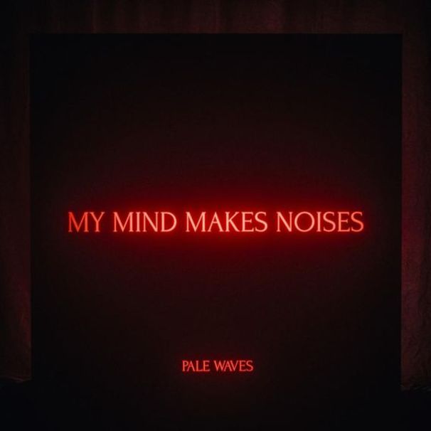 Pale Waves - My Mind Makes Noises - Tekst piosenki, lyrics | Tekściki.pl