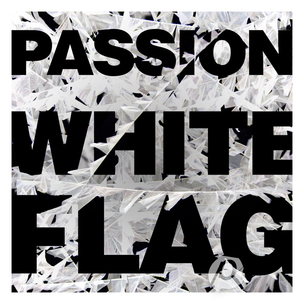 Passion - White Flag - Tekst piosenki, lyrics | Tekściki.pl