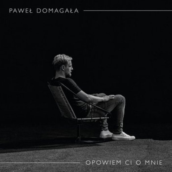 Paweł Domagała - Opowiem Ci O Mnie - Tekst piosenki, lyrics | Tekściki.pl