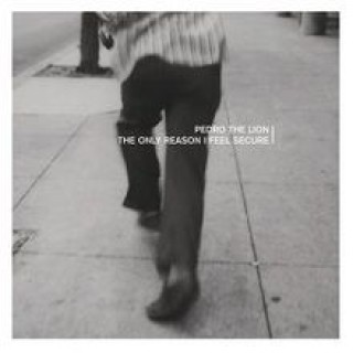 Pedro The Lion - The Only Reason I Feel Secure - Tekst piosenki, lyrics | Tekściki.pl