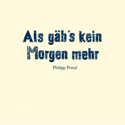 Philipp Poisel - Als gäb's kein Morgen mehr - EP - Tekst piosenki, lyrics | Tekściki.pl