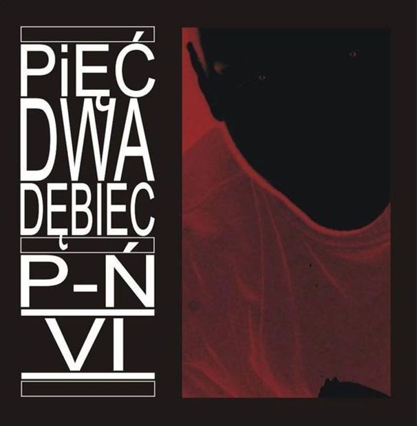 Pięć Dwa - P-Ń VI - Tekst piosenki, lyrics | Tekściki.pl