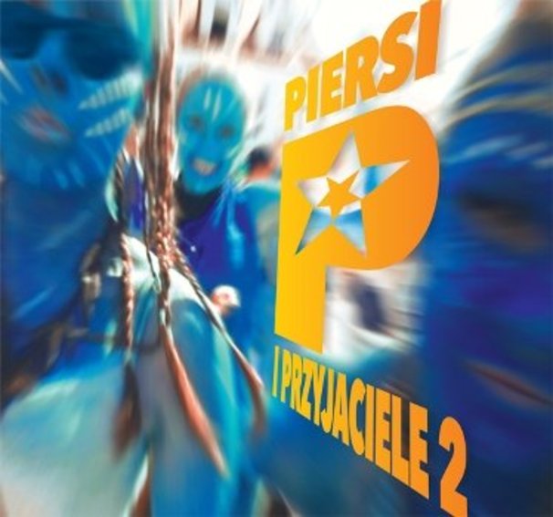 Piersi - Piersi i przyjaciele 2 - Tekst piosenki, lyrics | Tekściki.pl