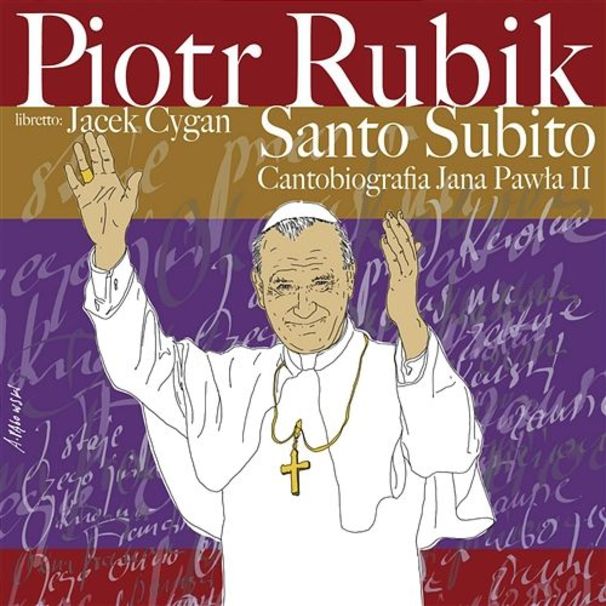Piotr Rubik - Santo Subito − Cantobiografia JP II - Tekst piosenki, lyrics | Tekściki.pl