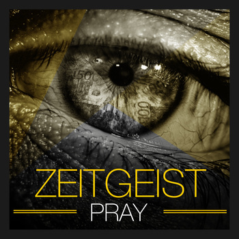 Pray - Zeitgeist - Tekst piosenki, lyrics | Tekściki.pl