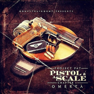 Project Pat - Pistol & A Scale Chapter One: Omerta - Tekst piosenki, lyrics | Tekściki.pl
