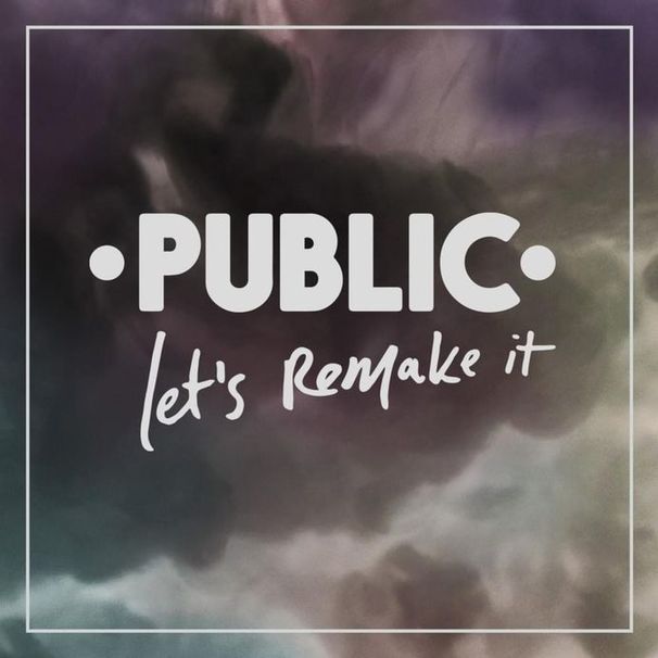 PUBLIC - Let’s Remake It - Tekst piosenki, lyrics | Tekściki.pl