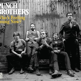 Punch Brothers - Who's Feeling Young Now? - Tekst piosenki, lyrics | Tekściki.pl