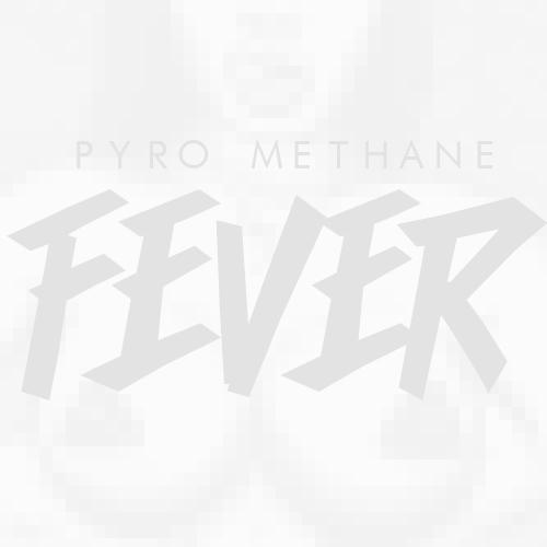 Pyro Methane - Fever LP - Tekst piosenki, lyrics | Tekściki.pl